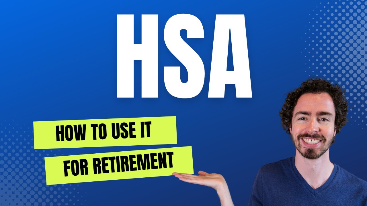 Health Savings Account (HSA) - How to Use it for Retirement
