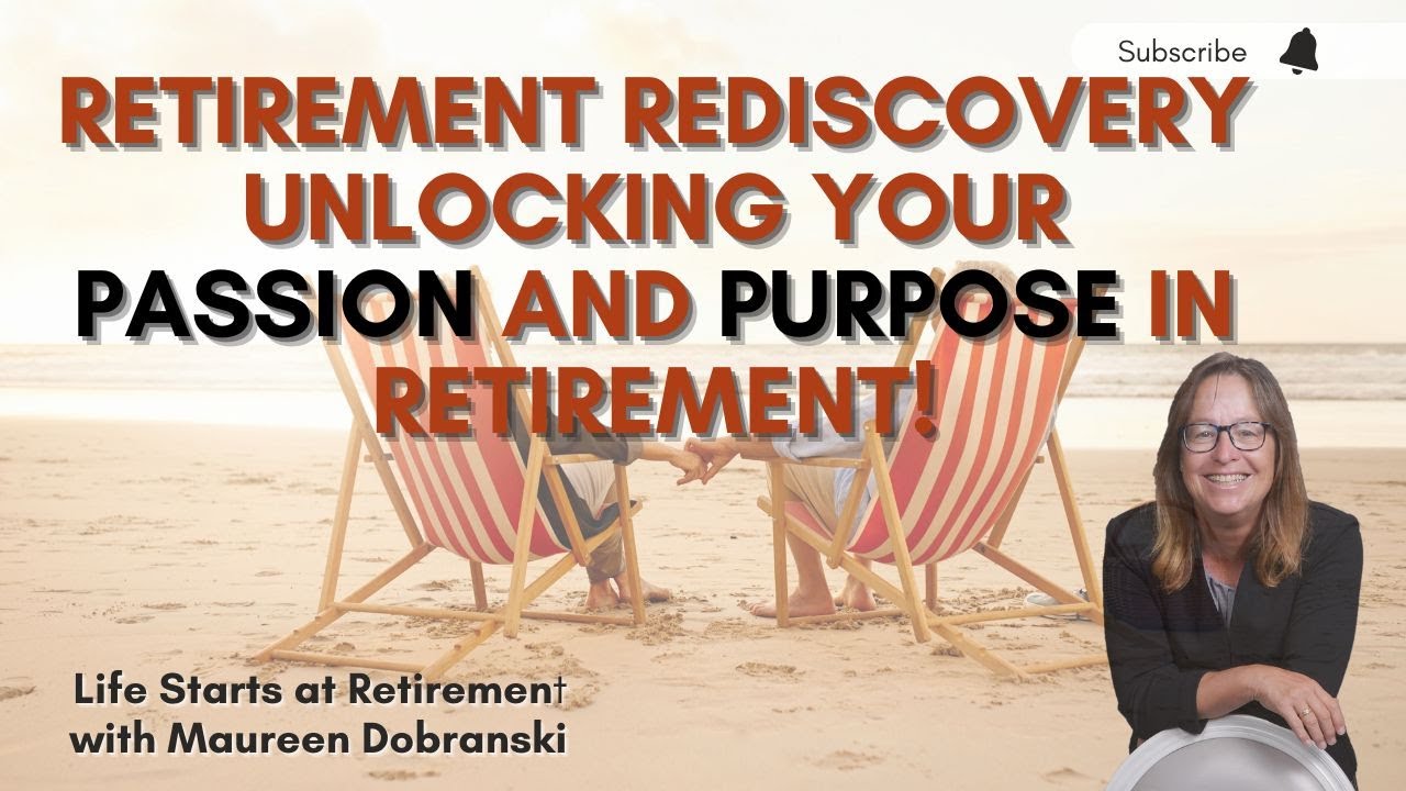 RETIREMENT REDISCOVERY!   Unlocking your passion and purpose in retirement!