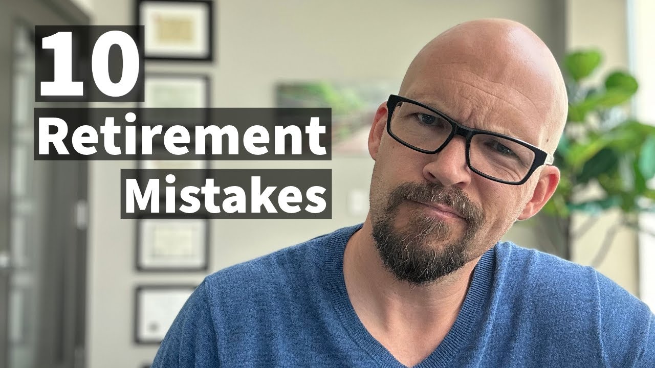Do NOT Make These 10 Retirement Mistakes