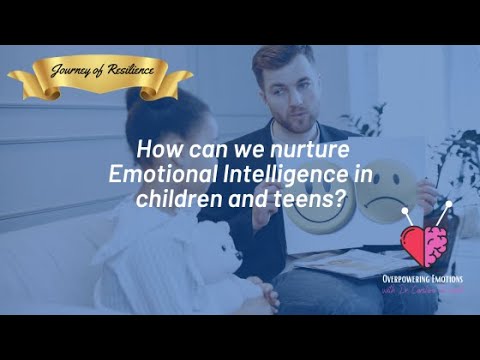 127. How can we nurture Emotional Intelligence in children and teens?