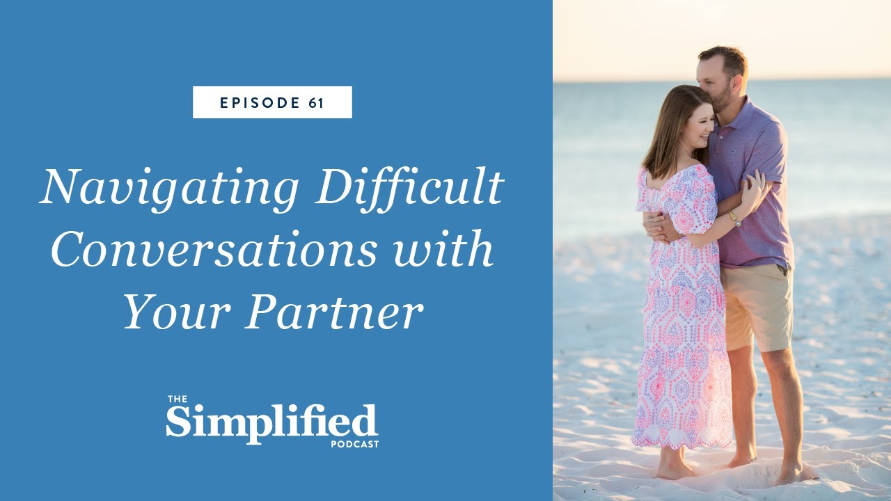 61: Navigating Difficult Conversations with Your Partner