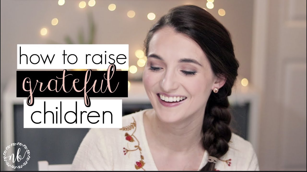 HOW TO RAISE GRATEFUL CHILDREN | ft. our parents