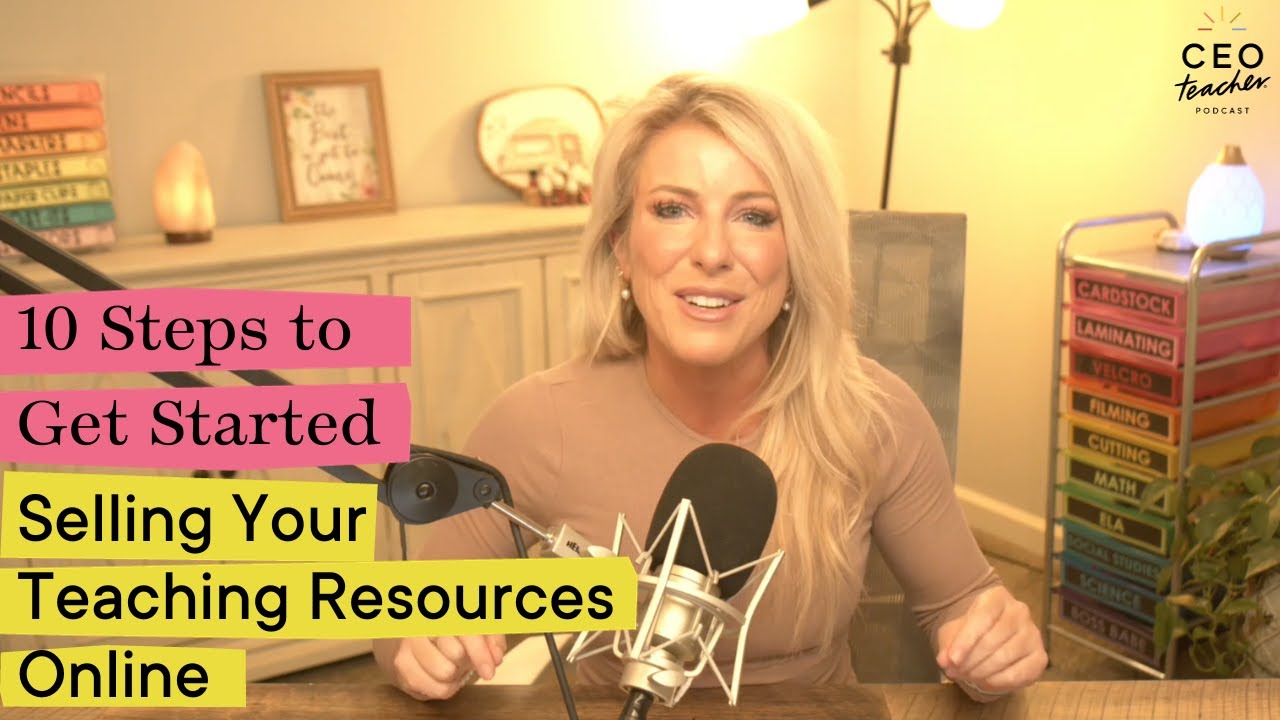 10 Steps to Get Started Selling Your Teaching Resources Online